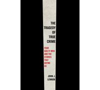 John J. Lennon The Tragedy of True Crime (Copertina rigida) (PRESALE 20/10/2025)