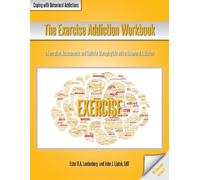 John J Liptak Ester R a Leutenberg The Exercise Addiction Workbook (Tascabile)