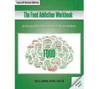 John J Liptak Ester R a Leutenberg The Food Addiction Workbook (Tascabile)