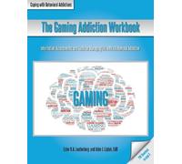 John J Liptak Ester R a Leutenberg The Gaming Addiction Workbook (Tascabile)