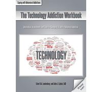 John J Liptak Ester R a Leutenberg The Technology Addiction Workbook (Tascabile)