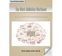 John J Liptak Ester R a Leutenberg The Work Addiction Workbook (Tascabile)