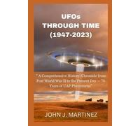 John J Martinez UFOs THROUGH TIME (1947-2023) (Tascabile)