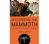 John J. McKay Discovering the Mammoth (Tascabile)