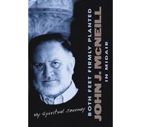 John J. McNeill Both Feet Firmly Planted in Midair (Tascabile)