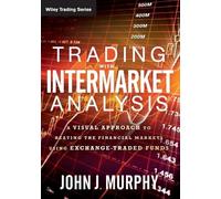 John J. Murphy Trading with Intermarket Analysis (Tascabile) Wiley Trading