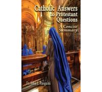 John J. Pasquini Catholic Answers to Protestant Questions (Tascabile)