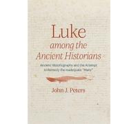 John J Peters Luke Among the Ancient Historians (Tascabile)