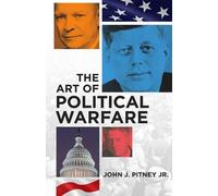 John J. Pitney The Art of Political Warfare (Tascabile)