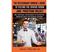 John J Racine J The Restaurant Owner's Guide To Filling The Dining R (Tascabile)