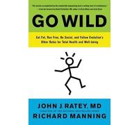 John J. Ratey Richard Manning Go Wild (Tascabile)