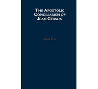 John J. Ryan The Apostolic Conciliarism of Jean Gerson (Copertina rigida)
