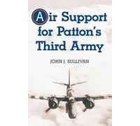 John J. Sullivan Air Support for Patton's Third Army (Tascabile)