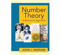 John J. Watkins – Number Theory: A Historical Approach – Copertina rigida