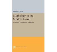 John J. White Mythology in the Modern Novel (Copertina rigida)