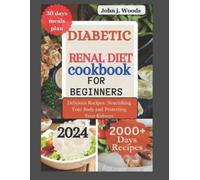 John J Woods Diabetic Renal Diet Cookbook for Beginners 2024 (Tascabile)