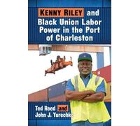 John J. Yurechk Kenny Riley and Black Union Labor Power in the Port (Tascabile)
