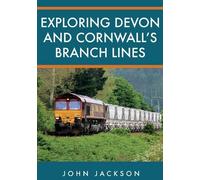 John Jackson Exploring Devon and Cornwall's Branch Lines (Tascabile)