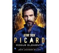 Star Trek: Picard: Rogue Elements by Miller, John Jackson