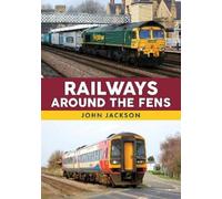 John Jackson Railways Around the Fens (Tascabile)
