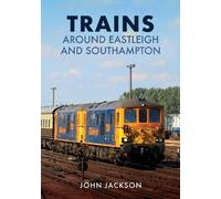 John Jackson Trains Around Eastleigh and Southampton (Tascabile)