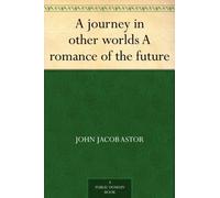 John Jacob Astor A Journey in Other Worlds (Tascabile)