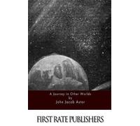 John Jacob Astor A Journey in Other Worlds (Tascabile)