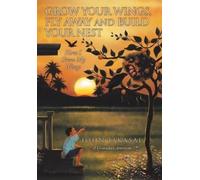 John Jakasal Grow Your Wings, Fly Away and Build Your Nest (Copertina rigida)