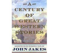 John Jakes A Century of Great Western Stories (Tascabile)