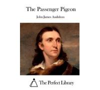 John James Audubon The Passenger Pigeon (Tascabile)