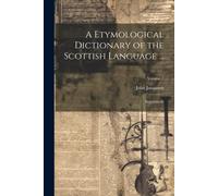 John Jamieson A Etymological Dictionary of the Scottish Language ... (Tascabile)
