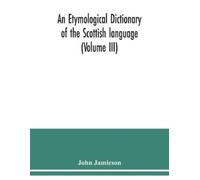 John Jamieson An etymological dictionary of the Scottish language (V (Tascabile)