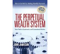 John Jamieson The Perpetual Wealth System (Tascabile)