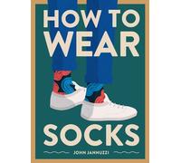 John Jannuzzi How to Wear Socks (Copertina rigida)