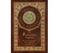 John Jay Alexan The Federalist Papers (Royal Collector's Edit (Copertina rigida)