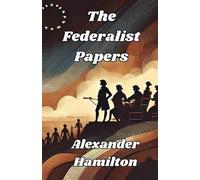 John Jay Alexander Hamilton The Federalist Papers(Illustrated) (Tascabile)