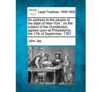 John Jay An Address to the People of the State of New-York (Tascabile)