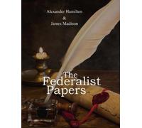 John Jay James Madison Alexander Hamilton The Federalist Papers (Tascabile)