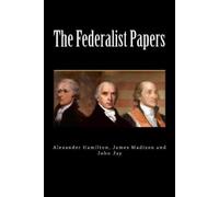 John Jay James Madison Alexander Hamilton The Federalist Papers (Tascabile)
