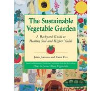 John Jeavons Carol Cox The Sustainable Vegetable Garden (Tascabile)