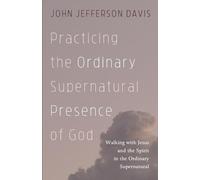 John Jefferson Da Practicing the Ordinary Supernatural Presence of (Tascabile)