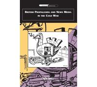 John Jenks British Propaganda and News Media in the Cold War (Copertina rigida)