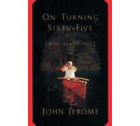 John Jerome On Turning Sixty-Five (Tascabile)