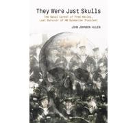 John Johnson-Allen They Were Just Skulls (Tascabile)