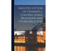 John Jones Jose Inedited Letters of Cromwell, Colonel Jones, Bradsha (Tascabile)