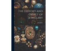John Jones The History and Object of Jewellery (Tascabile)