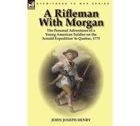 John Joseph Henry A Rifleman With Morgan (Copertina rigida)