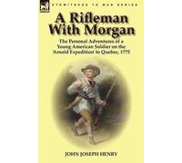 John Joseph Henry A Rifleman With Morgan (Tascabile)