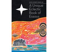 John Joseph Mack Jr A Unique Eclectic Book of Essays (Tascabile)