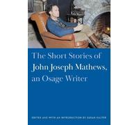 John Joseph Mat The Short Stories of John Joseph Mathews, an Osage W (Tascabile)